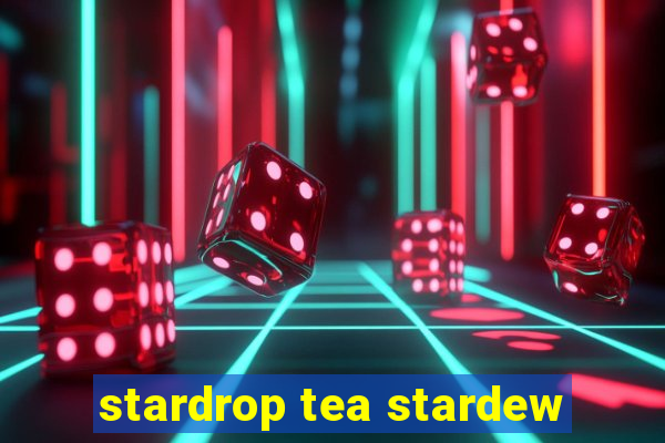 stardrop tea stardew